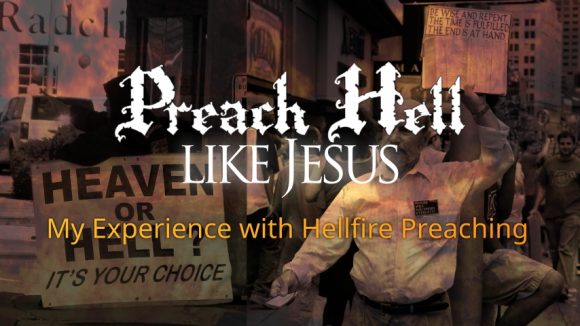 My Experience with Hellfire Preachers