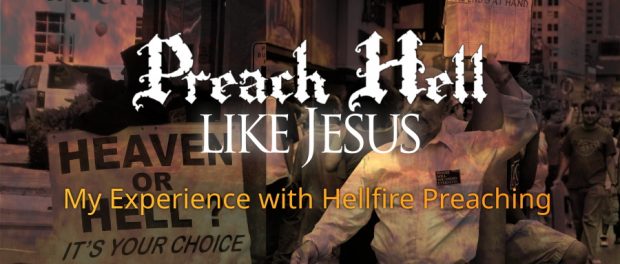 My Experience with Hellfire Preachers